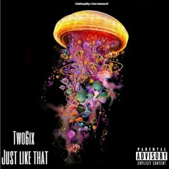 Two6ix - Just Like That
