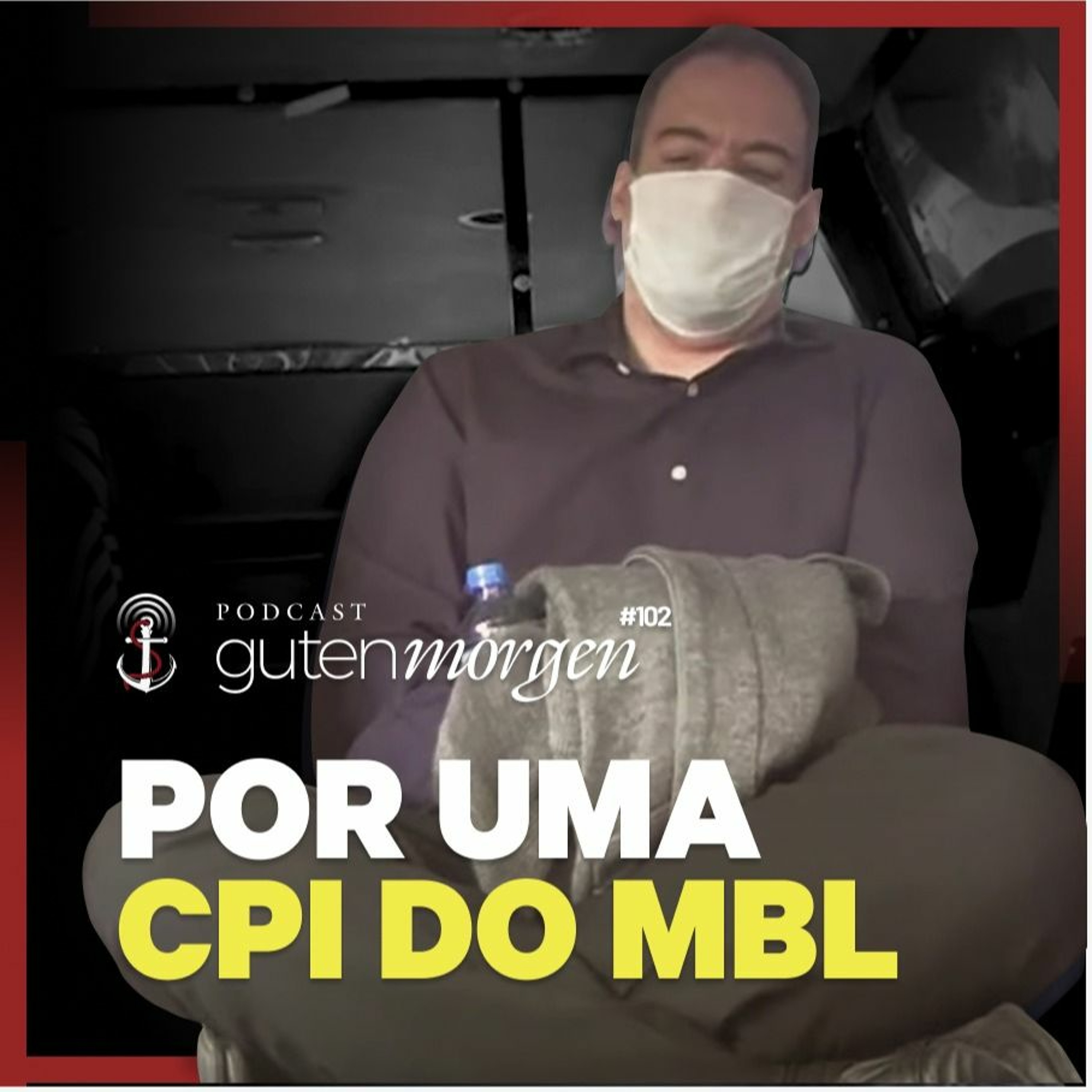 102: Por uma CPI do MBL