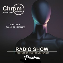 Chrom Radio Show Chapter 67: Daniel Pinho (July 2022) - Hosted by Pedro Mercado