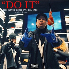 DO IT ft. Lil Mami - The Future Kingz (Prod. by Renzito!)