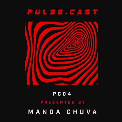 PULSE.CAST [PC04] | MANDA CHUVA