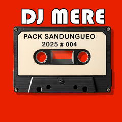 DJ MERE - PACK SANDUNGUEO 004_2025