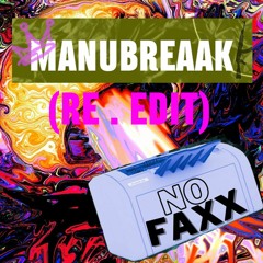 MANUBREAAK - NO FAXX (EDIT)