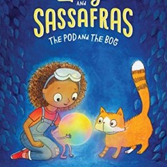 ❤️ Read The Pod and The Bog (Zoey and Sassafras Book 5) by  Asia Citro &  Marion Lindsay