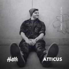 Hustle Radio EP024 ATTICUS