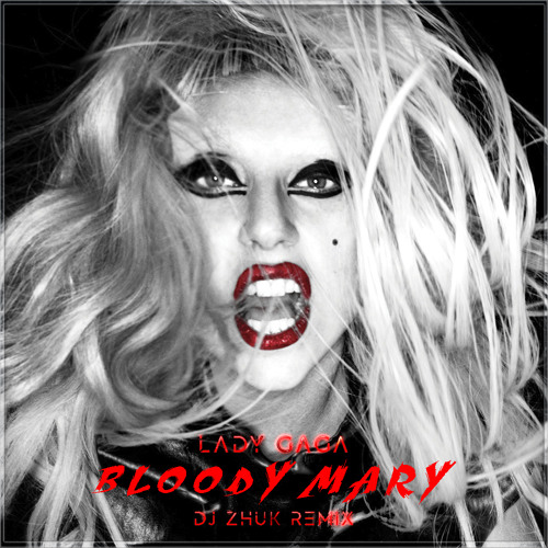 Stream Lady Gaga Bloody Mary (DJ Zhuk Remix) by ­ Listen online for