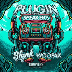 Slynk & Woofax - Plugin The Speakers