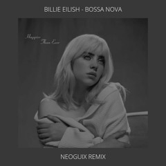 Billie Eilish - Bossa Nova (Neoguix Remix)