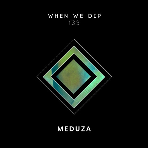 MEDUZA - When We Dip 133