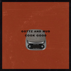 Cook good gottz&MUD
