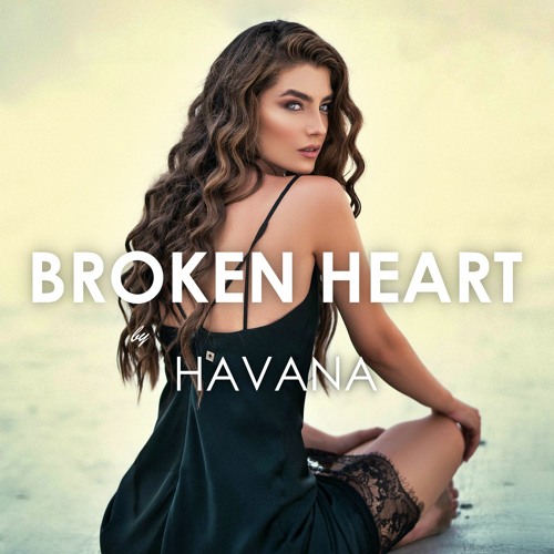 Havana feat. Yaar - Broken Heart (Creative Ades Remix) [ NEW EDIT ]