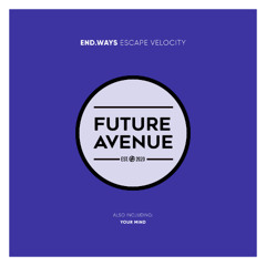 end.ways - Escape Velocity [Future Avenue]