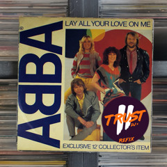 ABBA - Lay All Your Love On Me (2 TRUST Refix)