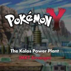 Pokémon XY ~ The Kalos Power Plant (MKT Arrange)