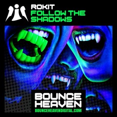Rokit - Follow The Shadows - BounceHeaven.co.uk