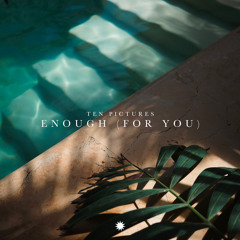 Enough (For You)