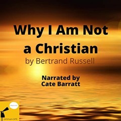 [GET] EPUB KINDLE PDF EBOOK Why I Am Not a Christian by  Bertrand Russell,Cate Barratt,Spoken Realms