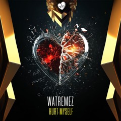 Watremez - Hurt Myself