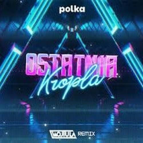 Polka - Ostatnia Kropla (WOJTULA REMIX)