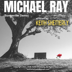 "Michael Ray" written by Keith Shetterly. (songwriter demo)