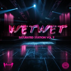 SATURATED STATION - VOL. 9 - WETWET