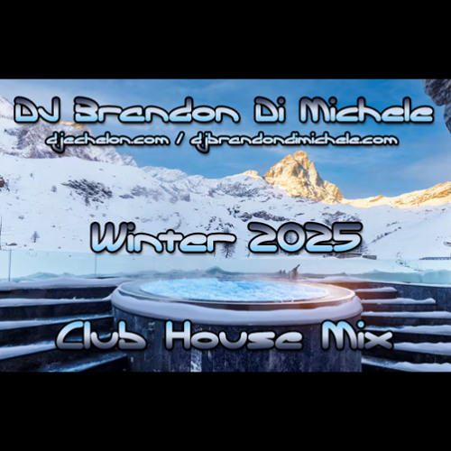 Stream Club House Mix - Winter 2025 by DJ Brandon Di Michele | Listen ...