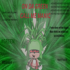 ON DA GREEN CALL ME MANIC #58 😵‍💫💫🌀🤤