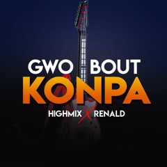 Gwo Bout Konpa By HighMix X Renald #2021