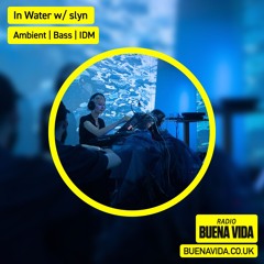 In Water w/ slyn & Vigilia - Radio Buena Vida 03.08.24