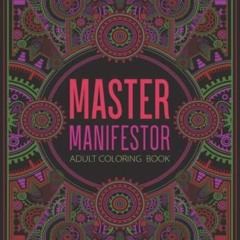get [PDF] Download Master Manifestor Manifest Money Now!: Adult Coloring Book To Manifest Money