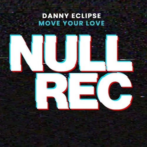 DANNY ECLIPSE - MOVE YOUR LOVE