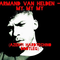 Armand Van Helden - My My My (Azenti Hardtechno Bootleg)
