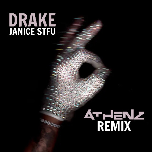 Athenz - Drake- Janice STFU (Athenz Remix) by Athenz