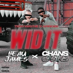 Tion Wayne x ArrDee - Wid It (Beau James X CHANS Bootleg)