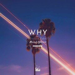 Why (Eivissa Edit)