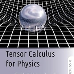 [VIEW] KINDLE 💓 Tensor Calculus for Physics: A Concise Guide by  Dwight E. E. Neuens