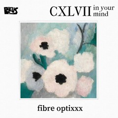 CXLVII - fibre optixxx