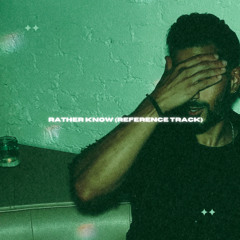 RATHER KNOW (DEMO) (PROD BY KULTURE)