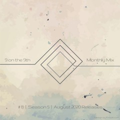 9 on the 9th SE05 #08 | August 2020 Releases | Mix & Playlist