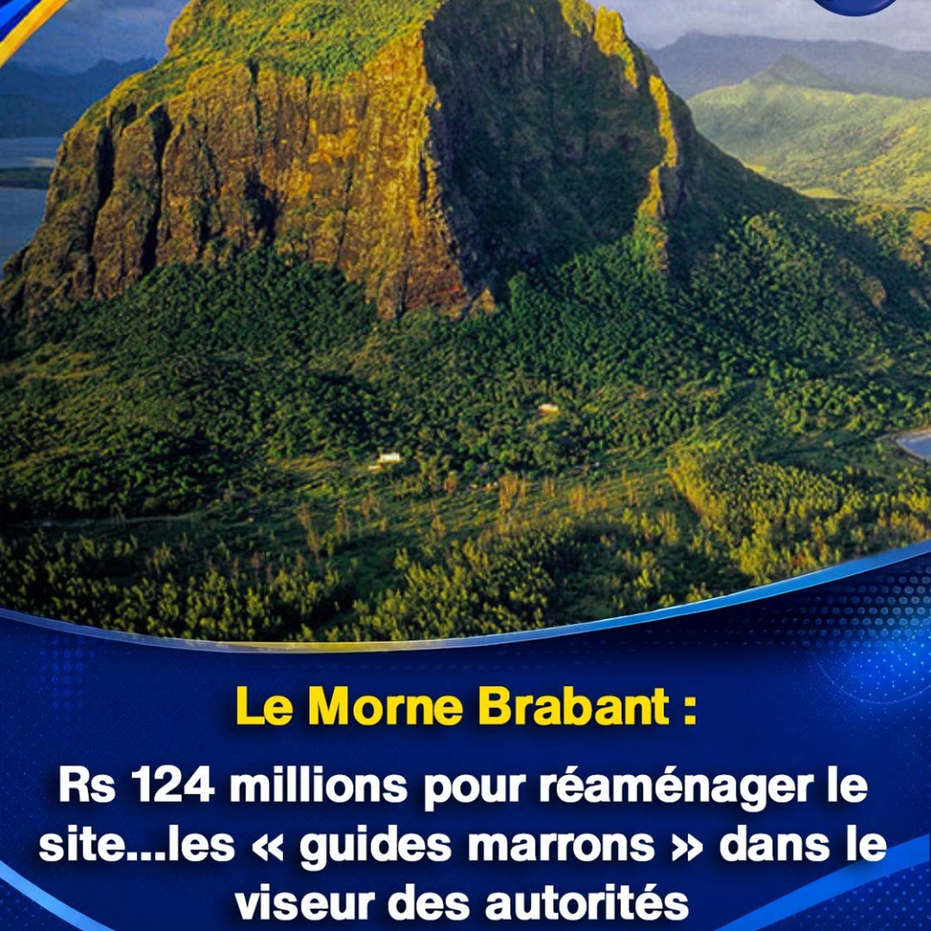 Le Morne Brabant : Rs 124 millions pour réaménager le site…les « guides marrons » dans le viseur des autorités episode artwork