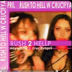 rush to hellp ft crucify april prod slaywitme