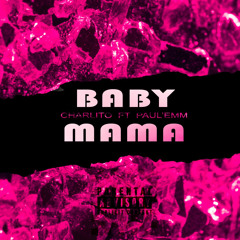 Charlito+paul’em- BabyMama