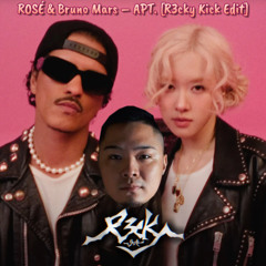 ROSÉ & Bruno Mars – APT. [R3cky Kick Edit]