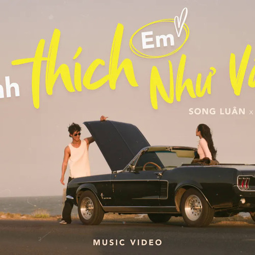 SONG LUÂN x ĐẠT G - ANH THÍCH EM NHƯ VẬY | OFFICIAL MUSIC VIDEO | VALENTINE 2024