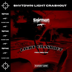 SHVTDWN - LIGHT CRASHOUT (FREE DWNLOAD)