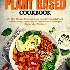 [PDF] Read The Complete Plant-Based Cookbook : A 21-Day Plan to Improve Your Health Through Plant-Ba