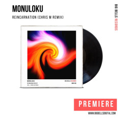 PREMIERE: Monuloku - Reincarnation (Chris M Remix) [Big Bells Records]