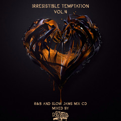 #IrresistibleTemptation4 - R&B and Slow Jams Mix CD mixed by DjNyari