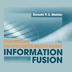 ❤️ Read Statistical Multisource-Multitarget Information Fusion by  Ronald P. S. Mahler