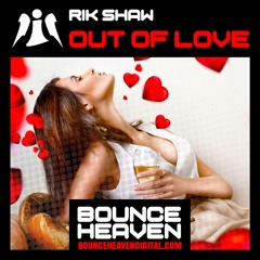 Rik Shaw - Out Of Love - BounceHeaven.co.uk